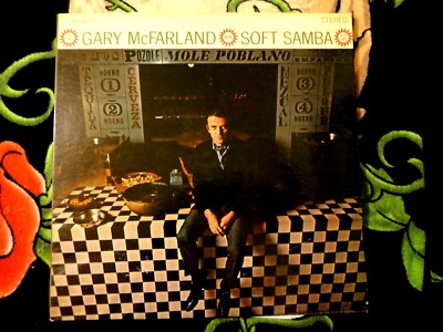 SOFT SAMBA GARY McFARLAND ON VERVE RECORDS KENNY BURRELL JOBIM ETC. Gatefold