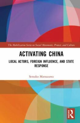 Activating China : Local Actors, Foreign Influence, and State Response, Hardc...