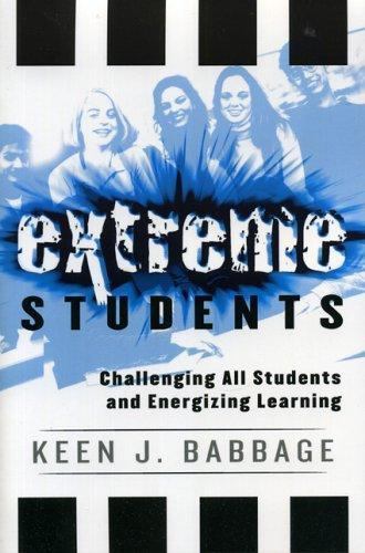 Extreme Students : Challenging All Students and Energizing Learning by ...