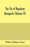 William Milligan Sloane | The Life Of Napoleon Bonaparte (Volume Iv) | Buch