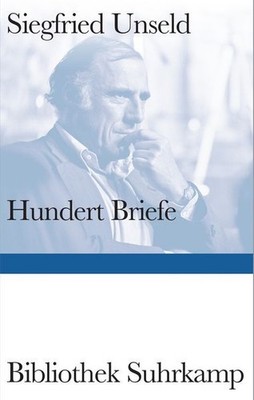 Hundert Briefe: Mitteilungen eines Verlegers 1947-2002 | Ein Panorama des intell