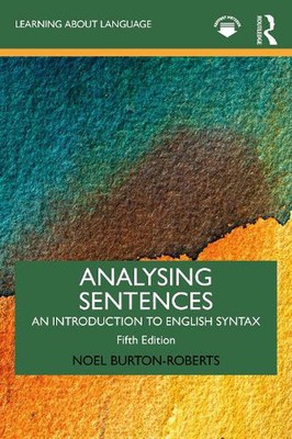 Analysing Sentences: An Introduction to English Syntax by Noel Burton-Roberts Pa