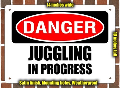 Metal Sign - DANGER JUGGLING IN PROGRESS - 14x10 inches
