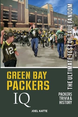 Green Bay Packers IQ: The Ultimate Test of True Fandom: Volume 30. Katte<|