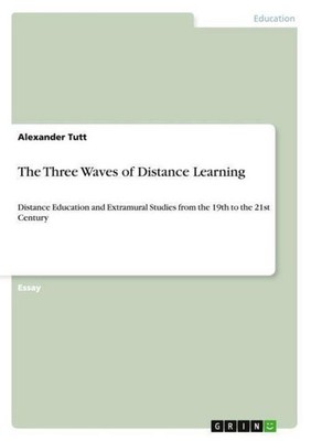 The Three Waves of Distance Learning Alexander Tutt