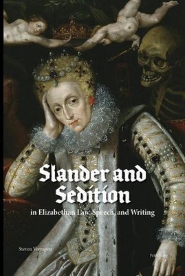 Slander and Sedition in Elizabethan Law, Speech, and Writing by Steven Veerapen