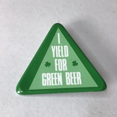 I Yield for green beer  Button PIN 1988 Carlton cards TRIANGLE IRISH   2 . ~B5~