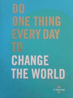 Do One Thing Every Day to Change the World : A  Journal (Paperback)