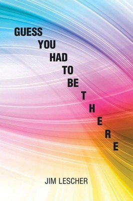 Jim Lescher | Guess You Had To Be There | Taschenbuch | Englisch (2023)