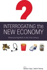 Interrogating the New Economy – Restructuring Work in the 21st Century Pupo
