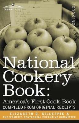 Gillespie - National Cookery Book  America's First Cook Book - Compile - X555z