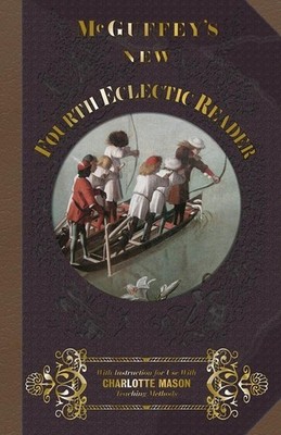 McGuffey Fourth Eclectic Reader 1857: With Instructions for Use with Charlotte,