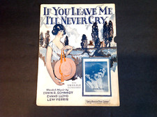 If You Leave Me I'll Never Cry Sheet Music - 1925