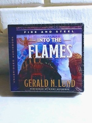 FIRE AND STEEL INTO THE FLAMES BOOK 6 BY GERALD N. LUND - AUDIO BOOK ON CD  2019