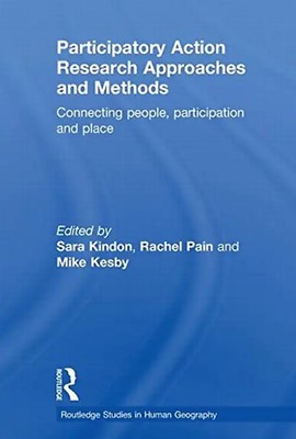 Participatory Action Research Approaches and Methods: Connecting People, Partici