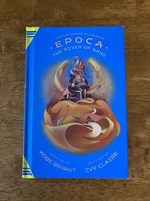 Epoca: The River of Sand by Ivy Claire Created by Kobe Bryant 2020 Hardcover