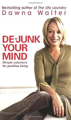 De-junk Your Mind: Simple Solutions for Positive Living, Walter, Dawna, Used; Go
