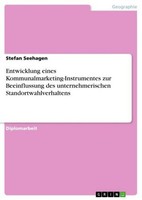 Entwicklung Eines Kommunalmarketing-Instrumentes Zur Beeinflussung Des Unternehm
