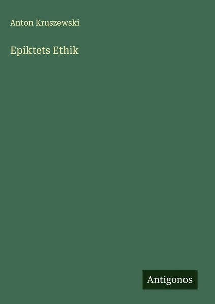 Anton Kruszewski | Epiktets Ethik | Buch | Deutsch (2025) | Antigonos Verlag-image