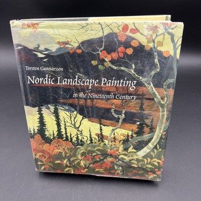 NORDIC LANDSCAPE PAINTING IN THE NINETEENTH CENTURY By Torsten Gunnarsson