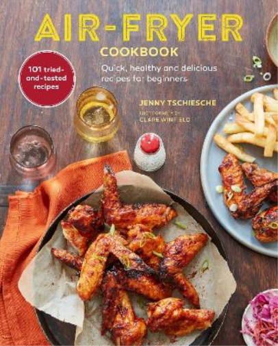 Jenny Tschiesch Air-Fryer Cookbook (THE SUNDAY TIMES BESTSELL (Copertina rigida)