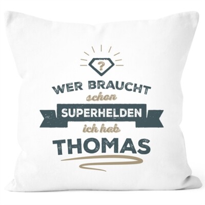 Kissen-Bezug personalisierbar Spruch Wer braucht schon Superhelden. Ich hab und
