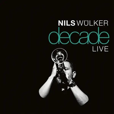 Decade Live (180g) | Nils Wülker | Vinyl / Schallplatte | 2018