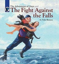 THE ADVENTURES OF ONYX AND THE FIGHT AGAINST THE FALLS (3) By Tyler Benson NEW