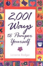2,001 WAYS TO PAMPER YOURSELF By Lorraine Bodger **Mint Condition**