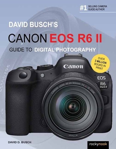 David Busch's Canon EOS R6 II Guide to Digital SLR Photograph... - 9798888140253