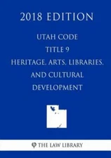 Utah Code - Title 9 - Heritage, Arts, Libraries, And Cultural Development (...