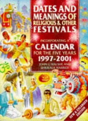 Dates and Meanings of Religious and Other Festivals,John G. Wals