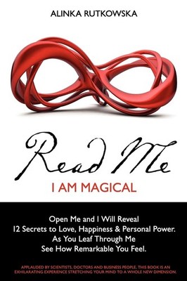 Read Me - I Am Magical: Open Me and I Will Reveal 12 Secrets to Love, Happin...