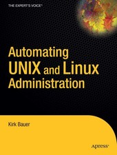 Automating Unix and Linux Administration The Expert's Voice
