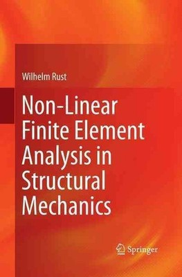 Non-Linear Finite Element Analysis in Structural Mechanics by Wilhelm Rust (Engl