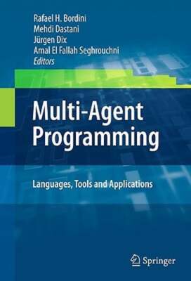 Multi-Agent Programming:: Languages, Tools and Applications by Rafael H Bordini