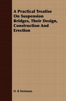 A Practical Treatise On Suspension Bridges, Their Design, Construction And...