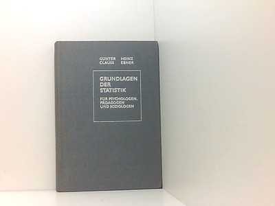 Grundlagen der Statistik. für Psychologen, Pädagogen und Soziologen. Clauß/Ebner