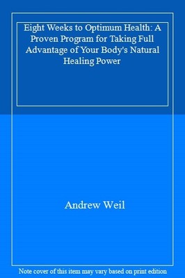 Eight Weeks to Optimum Health: A Proven Program for Taking Full 
