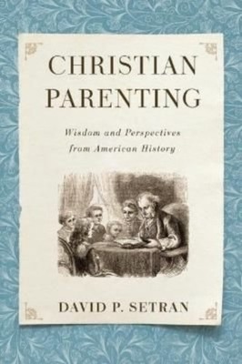 CHRISTIAN PARENTING by SETRAN, DAVID P. Paperback Self Help Business