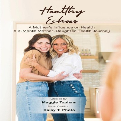 Healthy Echoes A Mother's Influence on Health. A 3-month Mother-D