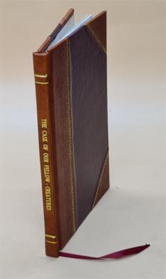 The Case Of Our Fellow-Creatures, The Oppressed Africans, : Resp [Leather Bound]