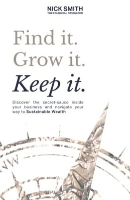 Find it. Grow it. Keep it.: Discover th..., Smith, Nick