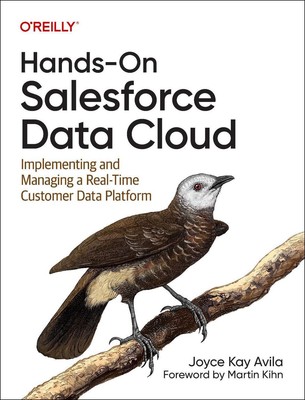 Hands-On Salesforce Data Cloud: Implementing and Managing a Real-Time Customer D