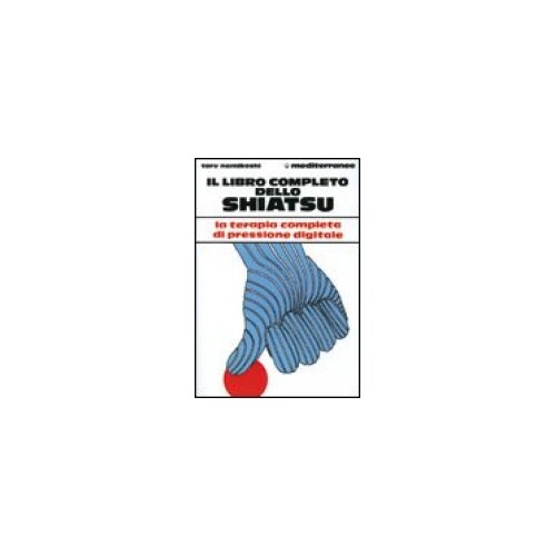 Libri Toru Namikoshi - Il Libro Completo Dello Shiatsu - Immagine 3