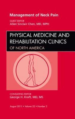 Management of Neck Pain, An Issue of Physical Medicine and Rehabilitation Clini
