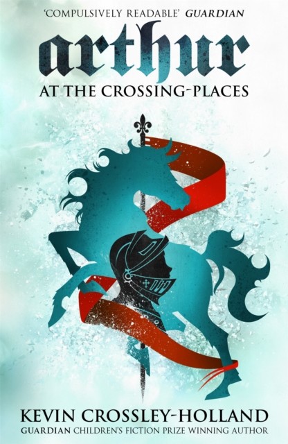 Arthur: At the Crossing Places Book 2 by Kevin Crossley-Holland (Paperback Book)