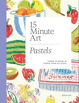 15-Minute Art Pastels : Learn to Draw in Fewer than Six - Trade Paperback NEW Ze