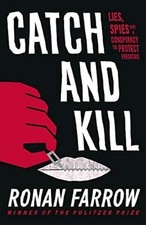 Catch and Kill: Lies, Spies and a Conspiracy to Protect Predators, Ronan Farrow,