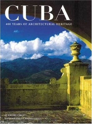 Cuba : 400 Years of Architectural Heritage Rachel, Brizzi, Andrea